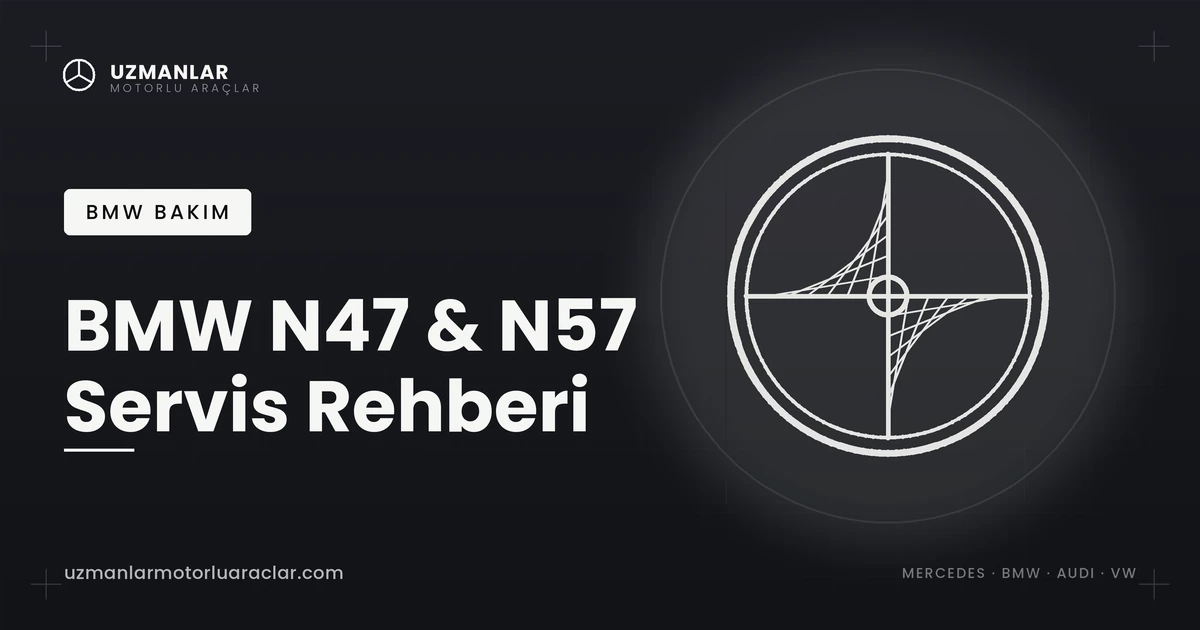 Gaziantep BMW servis N47 N57 motor bakım rehberi