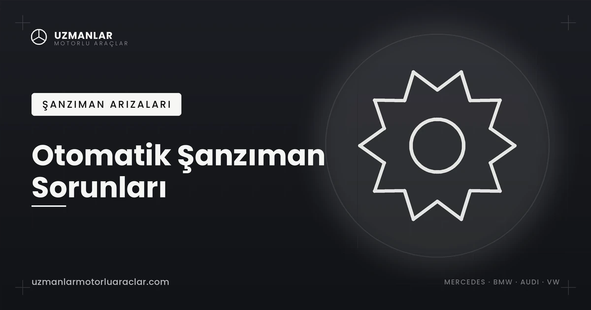 Otomatik şanzıman sorunları Mercedes 7G-Tronic BMW ZF 8HP arıza rehberi